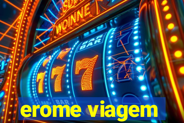 erome viagem